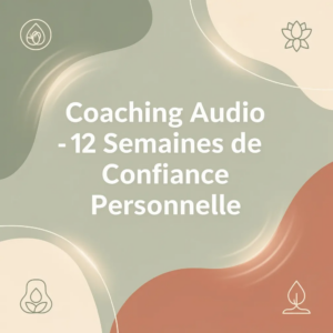 Coaching Audio - 12 Semaines de Confiance Personnelle