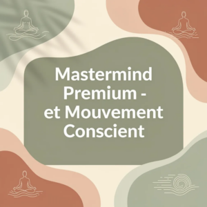 Mastermind Premium - Énergie et Mouvement Conscient