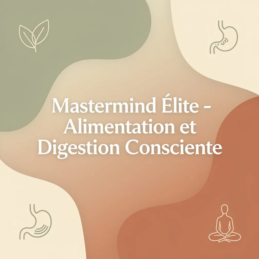 Mastermind Élite - Alimentation et Digestion Consciente