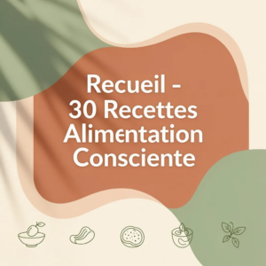 Recueil - 30 Recettes Alimentation Consciente
