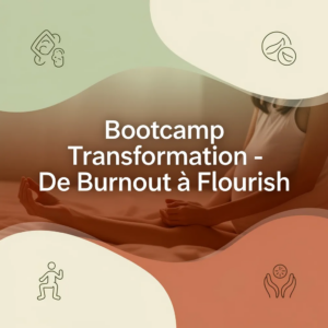 Bootcamp Transformation - De Burnout à Flourish