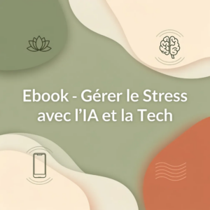 Ebook - Gérer le Stress avec l'IA et la Tech